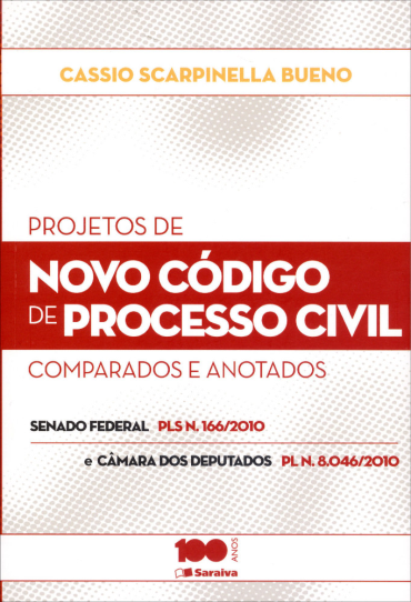 Projetos de Novo Código de Processo Civil – Comparados e Anotados